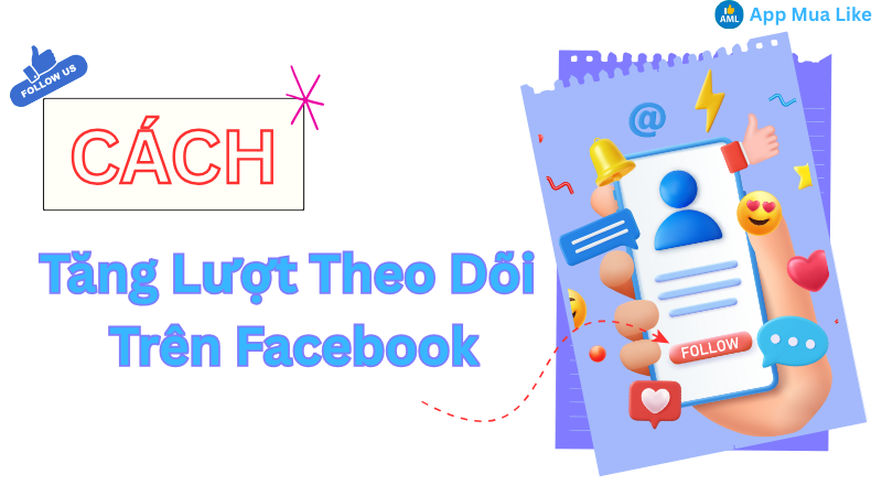 Một số cách tăng lượt theo dõi trên Facebook