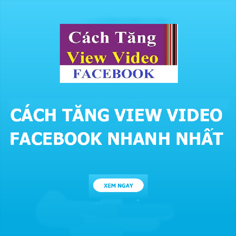 Hướng dẫn tăng view video Facebook 